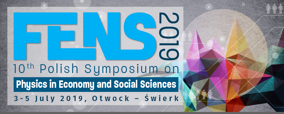 10th Symposium - Conference: Physics in Economics and Social Sciences. 3-5 July 2019, NCBJ: Otwock - Świerk, Poland